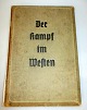 Die soldaten des Führers im felde. Der kampf im Westen, 2 WW, 1940. Bd. II. Tyskland. Med ...